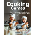 Cooking Games: Top 35 Fun Recipes Kids Cookbook