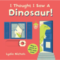 I Thought I Saw a Dinosaur!: (Interactive Slide-And-Seek Board , Preschoolers, and Kids Ages 2-5)